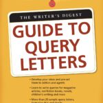 The Writer's Digest Guide To Query Letters
