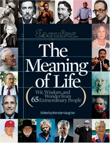 Esquire The Meaning of Life: Wit, Wisdom, and Wonder from 65 Extraordinary People