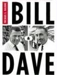 Bill and Dave: How Hewlett and Packard Built the World's Greatest Company