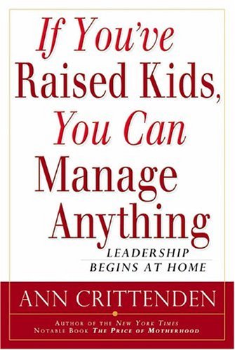 If You’ve Raised Kids, You Can Manage Anything