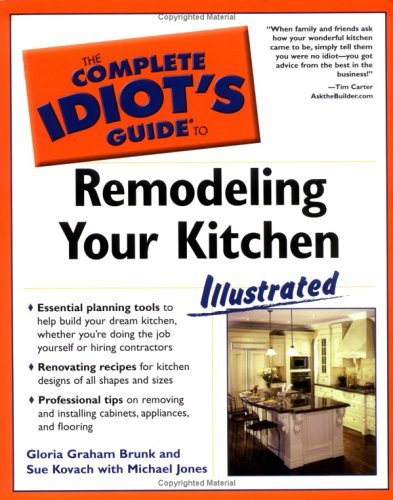 The Complete Idiot’s Guide to Remodeling Your Kitchen : Illustrated