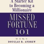 Missed Fortune 101: A Starter Kit to Becoming a Millionaire