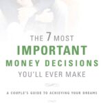 The 7 Most Important Money Decisions You'll Ever Make