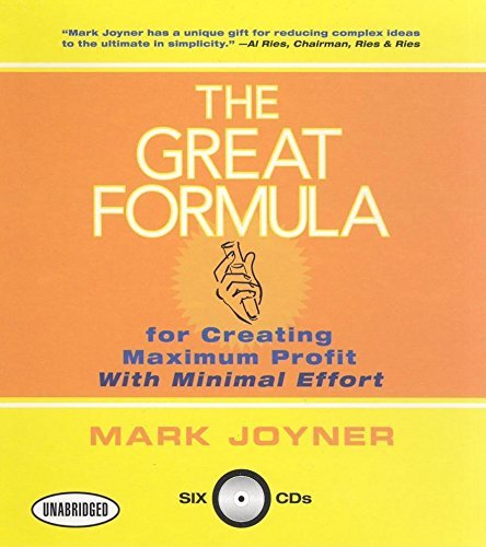 The Great Formula: The Great Formula for Creating Maximum Profit with Minimal Effort