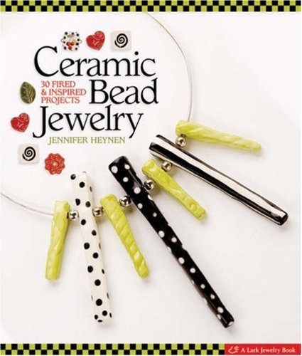 Ceramic Bead Jewelry: 30 Fired & Inspired Projects