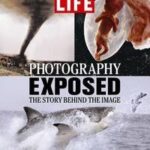 Life: Photography Exposed