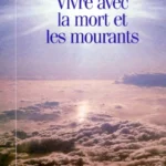 Vivre avec la mort et les mourants