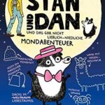 Onkel Stan und Dan und das gar nicht lieblich-niedliche Mondabenteuer