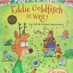 Eddie Goldfisch ist weg! Ein Fall f?r Hektor Supersucher