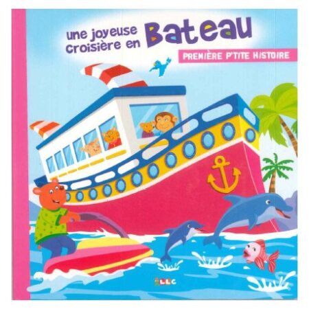 Premi?re p’tite histoire Une joyeuse croisi?re en bateau