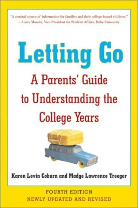 Letting Go: A Parents’ Guide to Understanding the College Years