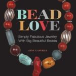 Bead Love: Simply Fabulous Jewelry with Big Beautiful Beads