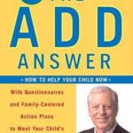 The ADD Answer: How to Help Your Child Now
