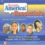 Accent America! Essentials: Quick Steps to Pronouncing English with an American Accent