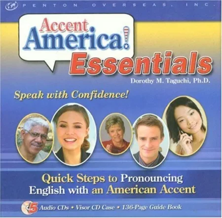 Accent America! Essentials: Quick Steps to Pronouncing English with an American Accent