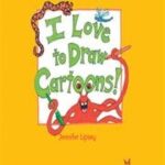 I Love to Draw Cartoons!