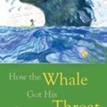 How the Whale Got His Throat?