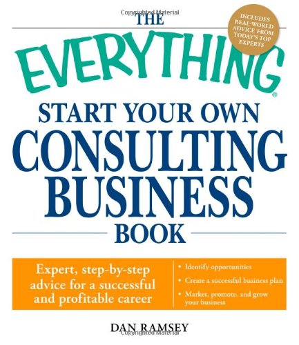 The Everything Start Your Own Consulting Business Book