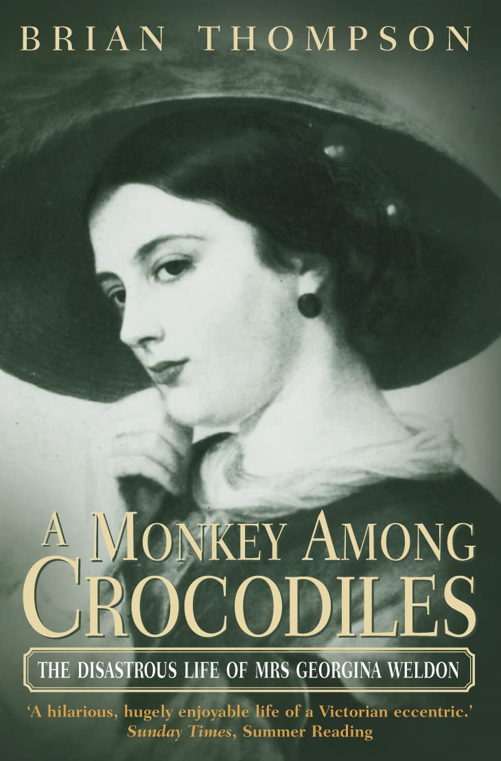 A Monkey Among Crocodiles: The Disastrous Life of Mrs.Georgina Weldon, an Eccentric Victorian'
