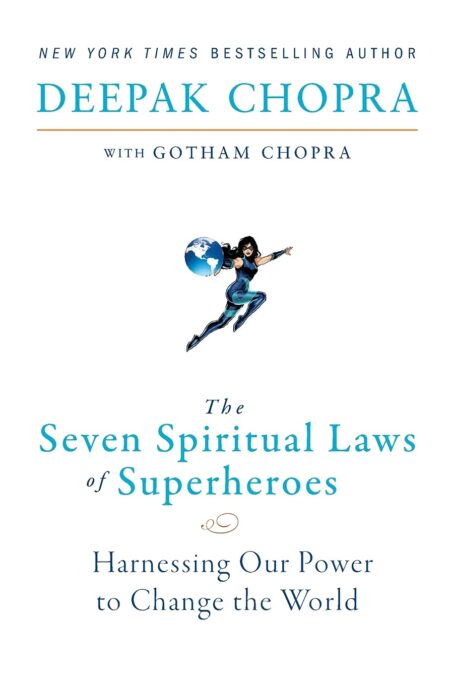 The Seven Spiritual Laws of Superheroes: Harnessing Our Power to Change The World?