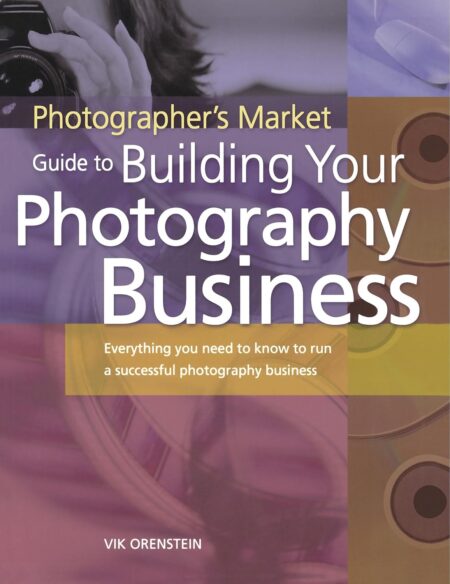 Photographer’s Market Guide to Building Your Photography Business