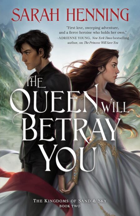 Queen Will Betray You (Kingdoms of Sand and Sky, 2)