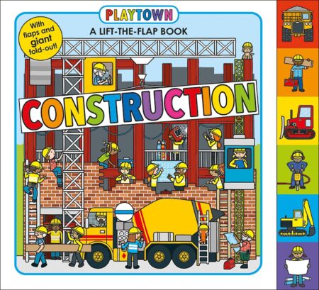 Playtown: Construction: A-Lift-the-Flap-Book