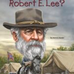 Who Was Robert E. Lee?