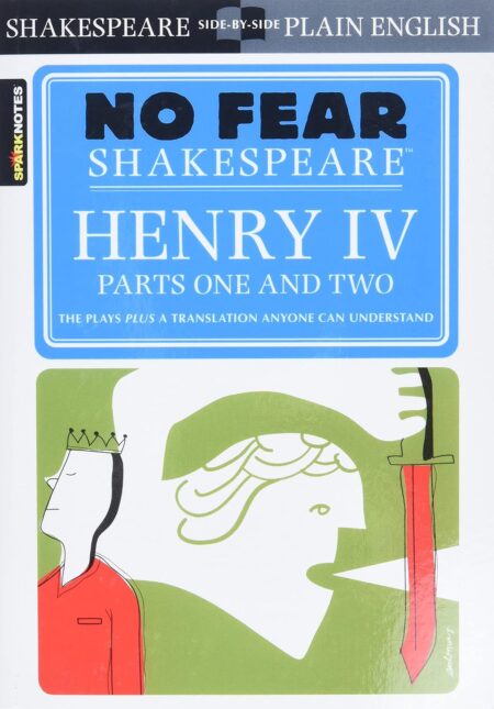 Henry IV , Parts One and Two(No Fear Shakespeare)