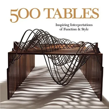 500 Tables: Inspiring Interpretations of Function and Style 