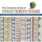The Complete Book of Crochet Border Designs