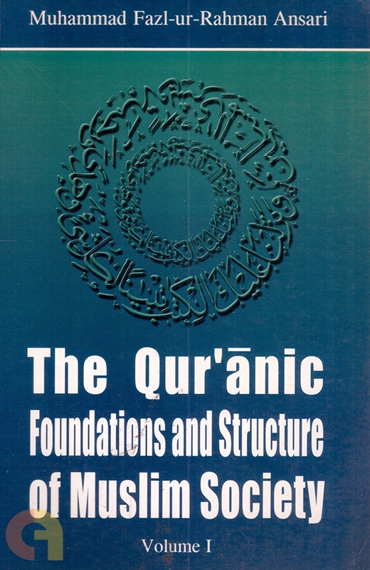 The Quranic Foundation and Structure of Muslim Society