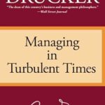 Managing in Turbulent Times by Peter F. Drucker
