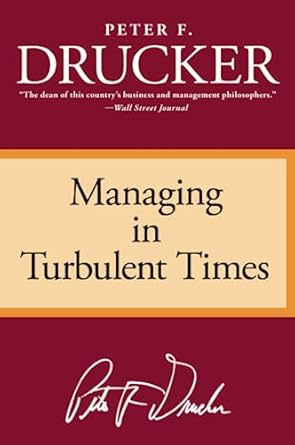 Managing in Turbulent Times by Peter F. Drucker