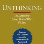 Unthinking: The Surprising Forces Behind what we Buy