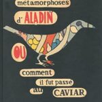 Les métamorphoses d'Aladin ou comment il fut passé au caviar