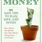 Grow Your Money!: 101 Easy Tips to Plan, Save, and Invest