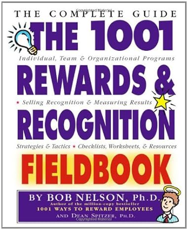 1001 Rewards & Recognition Fieldbook: The Complete Guide
