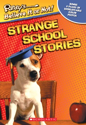 Strange School Stories (Ripley’s Believe It or Not)