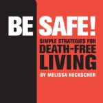 Be Safe!: Simple Strategies for Death-Free Living