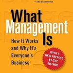 What Management Is: How It Works and Why It's Everyone's Business