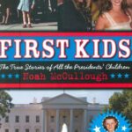 First Kids: The True Stories of All the President's Children