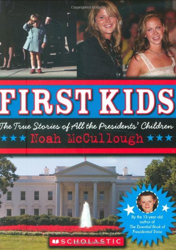 First Kids: The True Stories of All the President’s Children