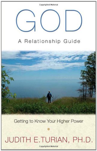 God: A Relationship Guide, Getting to Know Your Higher Power