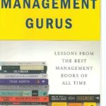 The Management Gurus: Lessons from the Best Management Books of All Time