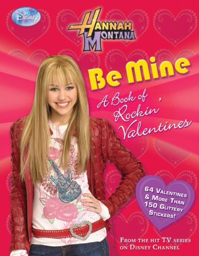 Hannah Montana Be Mine! A Rockin’ Book of Valentines