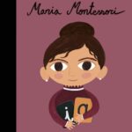 Maria Montessori (Little People, BIG DREAMS)