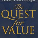 The Quest for Value: A Guide for Senior Managers