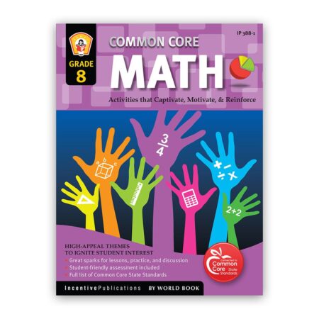 Common Core Math Grade 8: Activities That Captivate, Motivate, & Reinforce