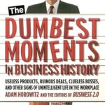 The Dumbest Moments In Business History